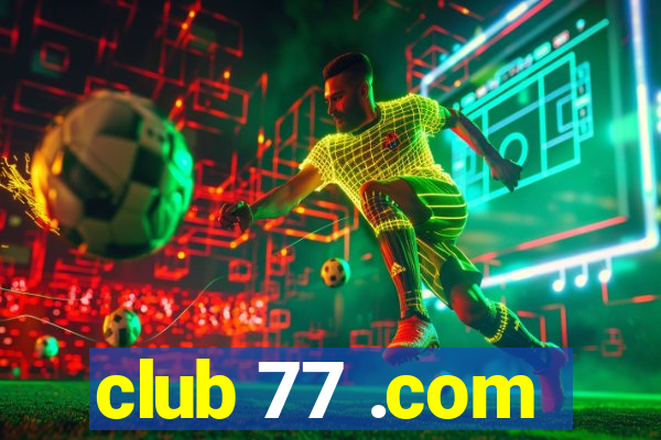 club 77 .com